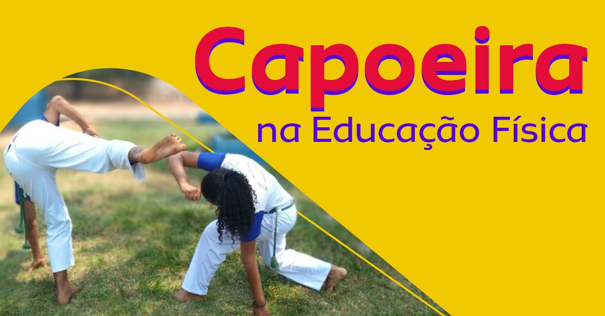 A Capoeira na sala de aula: Relações com a Educação Física e